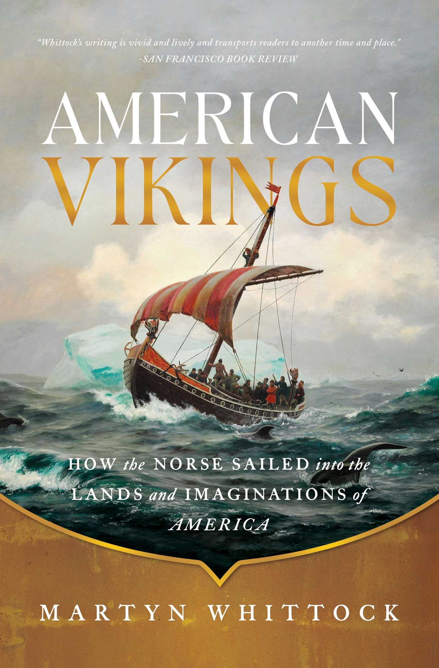 American Vikings: How the Norse Sailed into the Lands and Imaginations of America by Martyn Whittock
