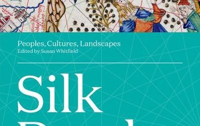 Silk Roads: Peoples, Cultures, Landscapes by Susan Whitfield