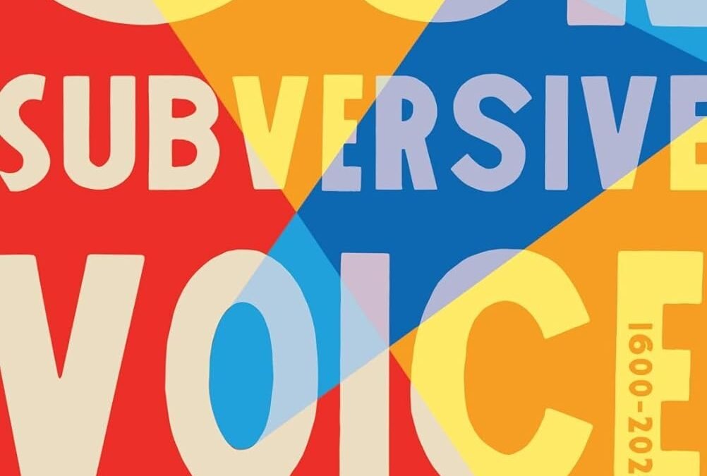 Our Subversive Voice: The History and Politics of English Protest Songs, 1600–2020 by John Street, Oskar Cox Jensen, Alan Finlayson, Angela McShane, Matthew Worley
